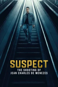 Read more about the article Suspect: The Shooting of Jean Charles de Menezes S01 (Episode 1 – 4 Added) | TV Series